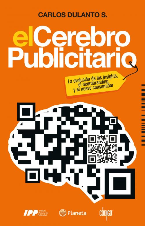 Cover of the book El cerebro publicitario by Carlos Alberto Dulanto Sandoval, Grupo Planeta - Perú