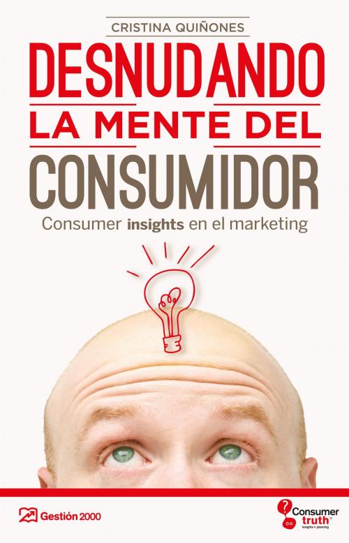 Cover of the book Desnudando la mente del consumidor by Cristina Quiñones, Grupo Planeta - Perú