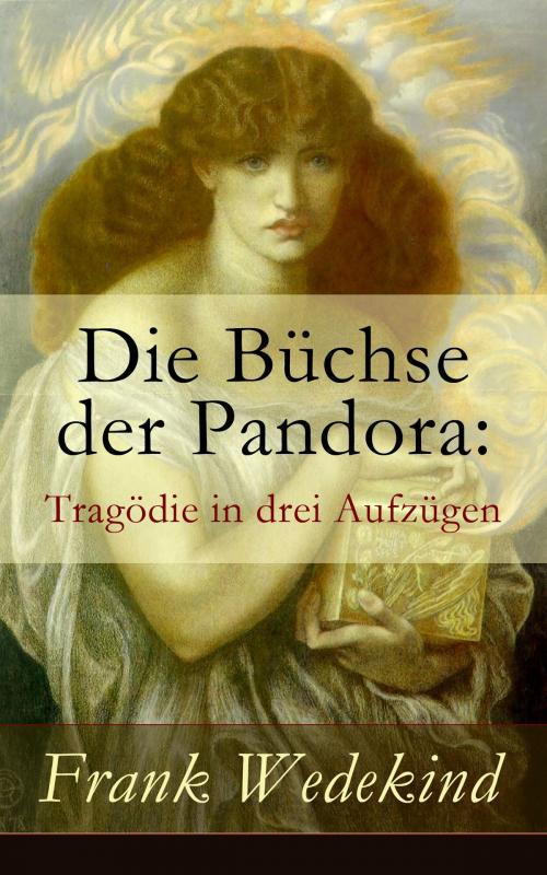 Cover of the book Die Büchse der Pandora: Tragödie in drei Aufzügen by Frank Wedekind, e-artnow