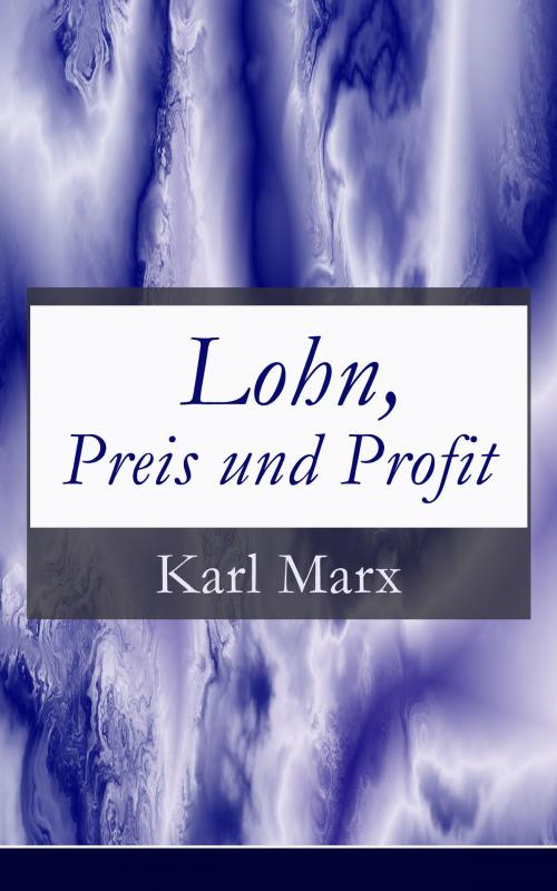 Cover of the book Lohn, Preis und Profit by Karl Marx, e-artnow