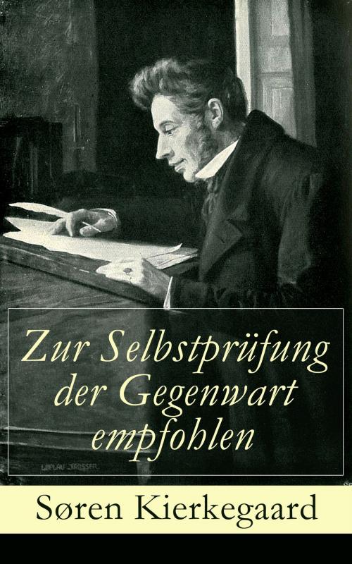 Cover of the book Zur Selbstprüfung der Gegenwart empfohlen by Søren Kierkegaard, e-artnow