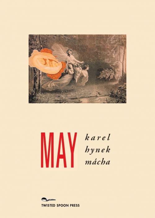 Cover of the book MAY by Karel Hynek Mácha, Jindřich Štyrský, Marcela Sulak, Twisted Spoon Press