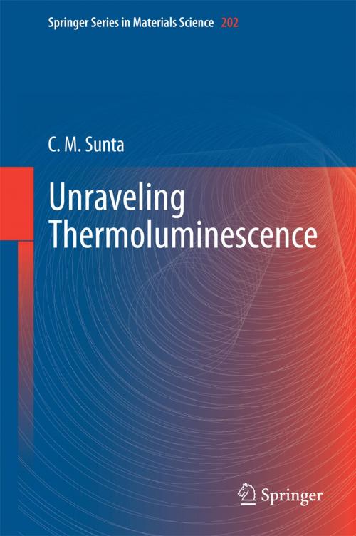 Cover of the book Unraveling Thermoluminescence by C M Sunta, Springer India