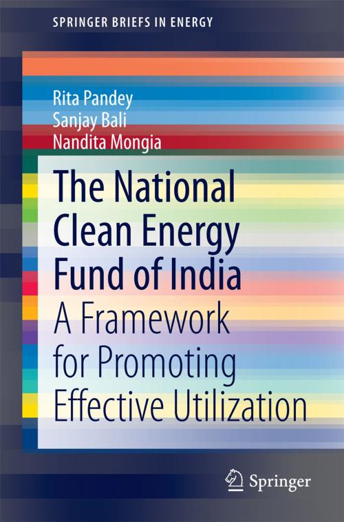 Cover of the book The National Clean Energy Fund of India by Rita Pandey, Sanjay Bali, Nandita Mongia, Springer India