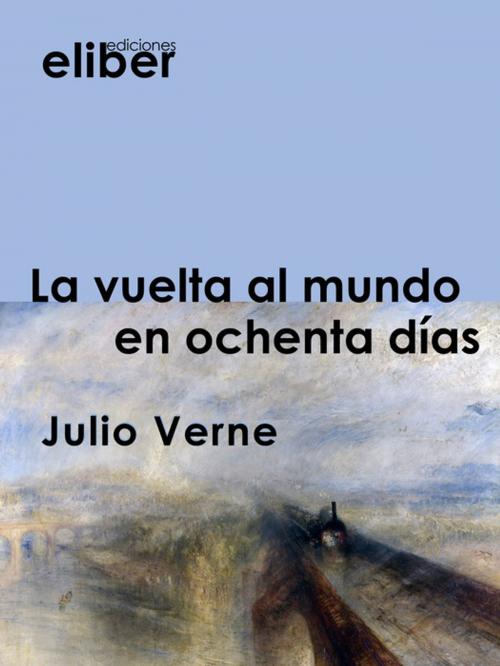 Cover of the book La vuelta al mundo en ochenta días by Julio Verne, Eliber Ediciones