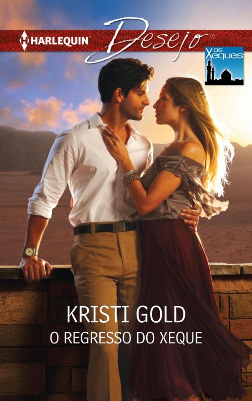Cover of the book O regresso do xeque by Kristi Gold, Harlequin, uma divisão de HarperCollins Ibérica, S.A.