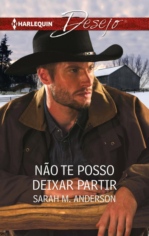 Cover of the book Não te posso deixar partir by Sarah M. Anderson, Harlequin, uma divisão de HarperCollins Ibérica, S.A.