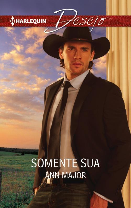 Cover of the book Somente sua by Ann Major, Harlequin, uma divisão de HarperCollins Ibérica, S.A.