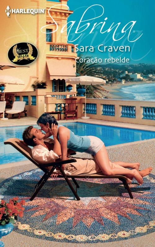 Cover of the book Coração rebelde by Sara Craven, Harlequin, uma divisão de HarperCollins Ibérica, S.A.