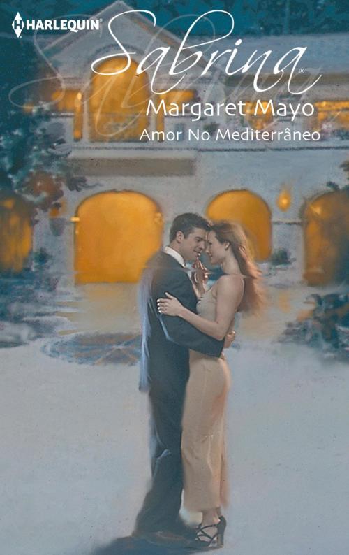 Cover of the book Amor no mediterrâneo by Margaret Mayo, Harlequin, uma divisão de HarperCollins Ibérica, S.A.