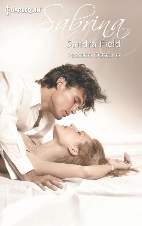 Cover of the book Passado obscuro by Sandra Field, Harlequin, uma divisão de HarperCollins Ibérica, S.A.