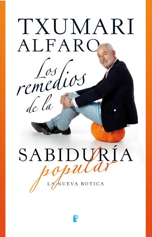 Cover of the book Los remedios de la sabiduría popular by Txumari Alfaro, Penguin Random House Grupo Editorial España