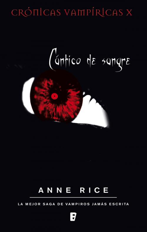 Cover of the book Cántico de sangre (Crónicas Vampíricas 10) by Anne Rice, Penguin Random House Grupo Editorial España