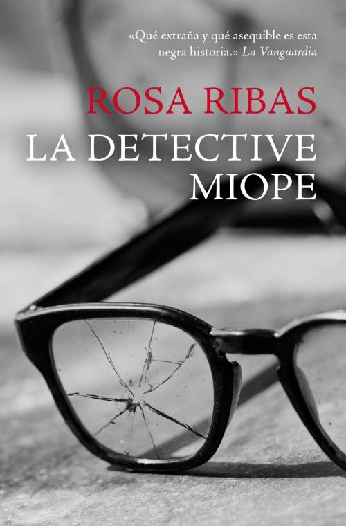 Cover of the book La detective miope by Rosa Ribas, Penguin Random House Grupo Editorial España