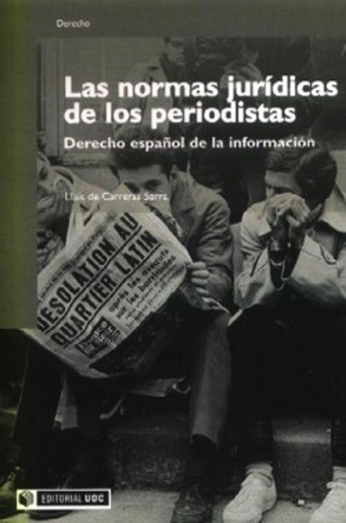 Cover of the book Las normas jurídicas de los periodistas by Lluís deCarrerasSerra, EDITORIAL UOC, S.L.