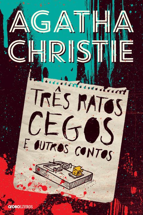Cover of the book Três ratos cegos e outros contos by Agatha Christie, Globo Livros