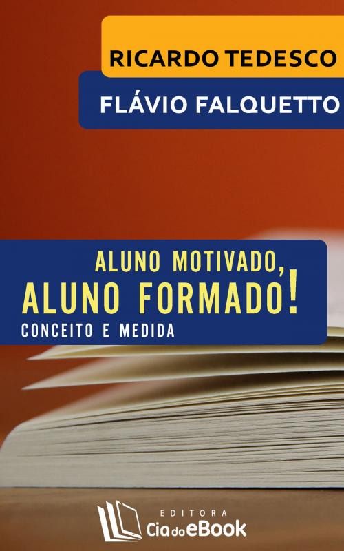 Cover of the book Aluno motivado, aluno formado! by Tedesco, Ricardo, Falquetto, Flávio, Cia do eBook