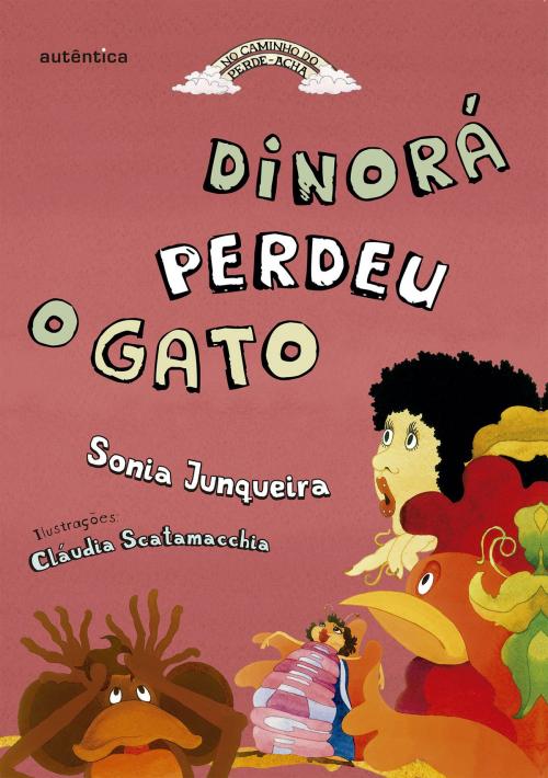 Cover of the book Dinorá perdeu o gato by Sonia Junqueira, Claudia Scatamacchia, Autêntica infantil e juvenil