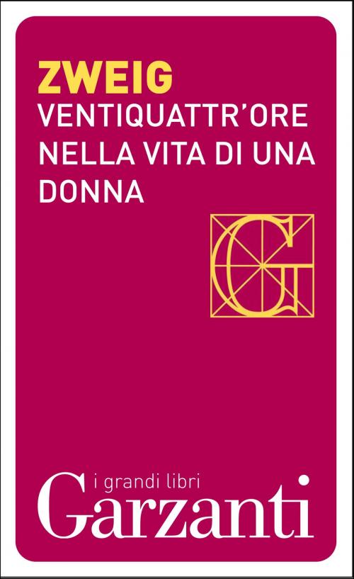 Cover of the book Ventiquattr'ore nella vita di una donna by Stefan Zweig, Garzanti classici