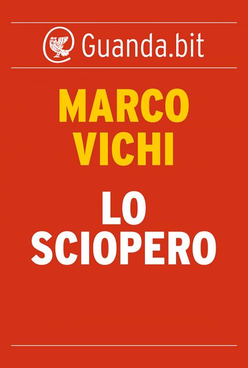 Cover of the book Lo sciopero by Marco Vichi, Guanda