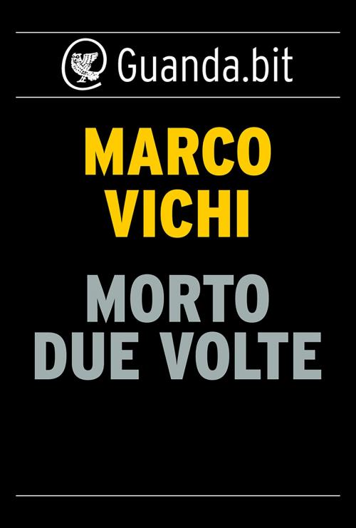 Cover of the book Morto due volte by Marco Vichi, Werther Dell'edera, Guanda