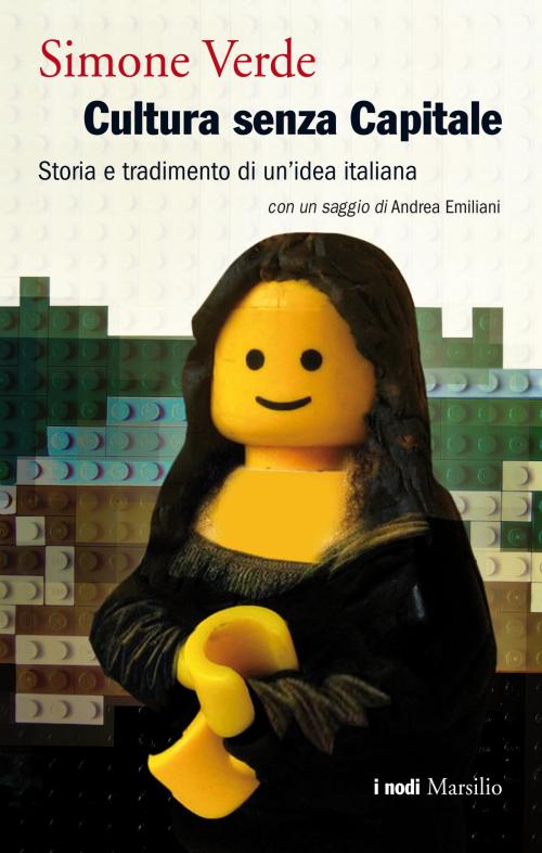 Cover of the book Cultura senza Capitale by Simone Verde, Andrea Emiliani, Marsilio