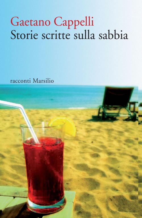 Cover of the book Storie scritte sulla sabbia by Gaetano Cappelli, Marsilio