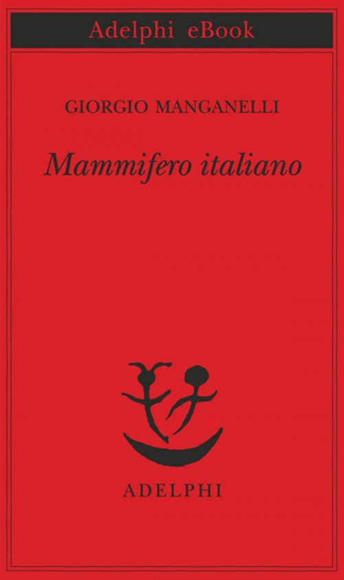 Cover of the book Mammifero italiano by Giorgio Manganelli, Adelphi