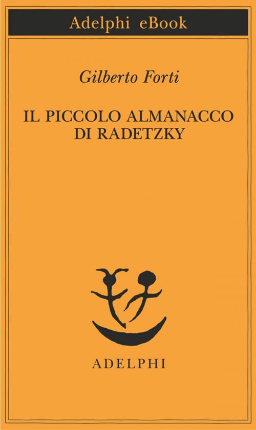 Cover of the book Il piccolo almanacco di Radetzky by Gilberto Forti, Adelphi