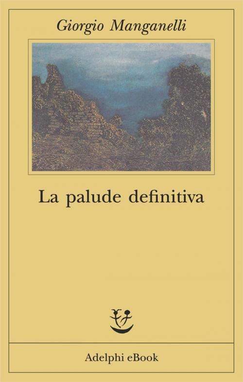 Cover of the book La palude definitiva by Giorgio Manganelli, Adelphi
