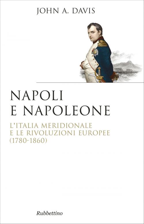 Cover of the book Napoli e Napoleone by John Anthony Davis, Rubbettino Editore