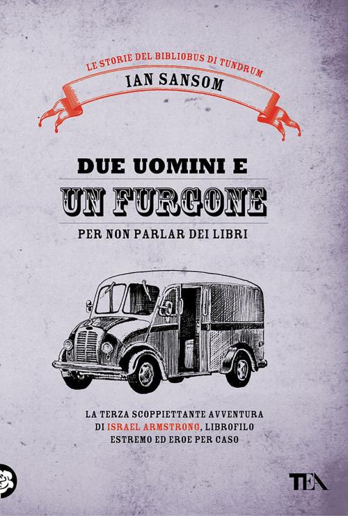 Cover of the book Due uomini e un furgone by Ian Sansom, TEA