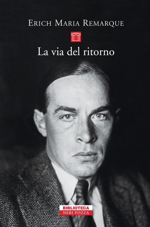Cover of the book La via del ritorno by Erich Maria Remarque, Neri Pozza