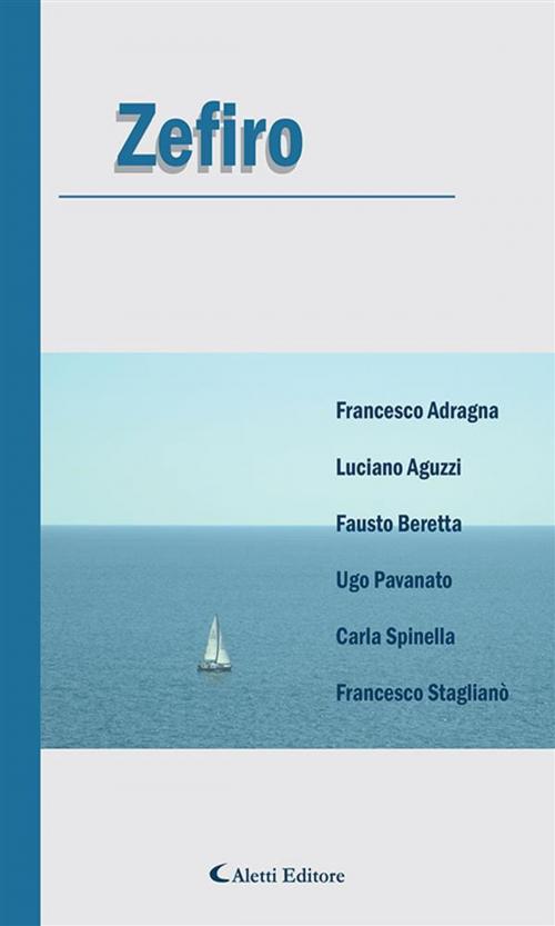 Cover of the book Zefiro by Francesco Staglianò, Carla Spinella, Ugo Pavanato, Fausto Beretta, Luciano Aguzzi, Francesco Adragna, Aletti Editore
