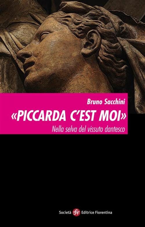 Cover of the book «Piccarda c’est moi». Nella selva del vissuto dantesco by Bruno Sacchini, SEF - Società Editrice Fiorentina