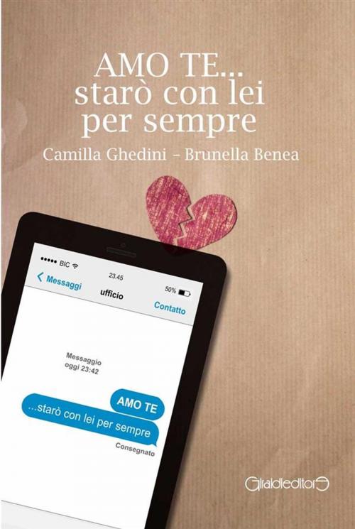 Cover of the book AMO TE... starò con lei per sempre by Camilla Ghedini, Brunella Benea, Giraldi Editore
