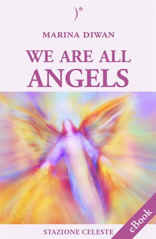 Cover of the book We are all Angels by Marina Diwan, Edizioni Stazione Celeste