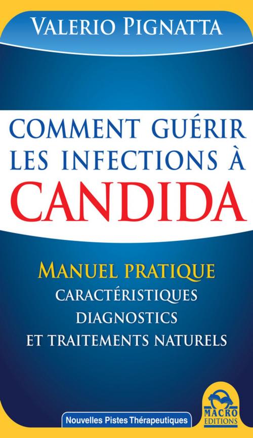 Cover of the book Comment guérir les infections à Candida by Valerio Pignatta, Macro Editions