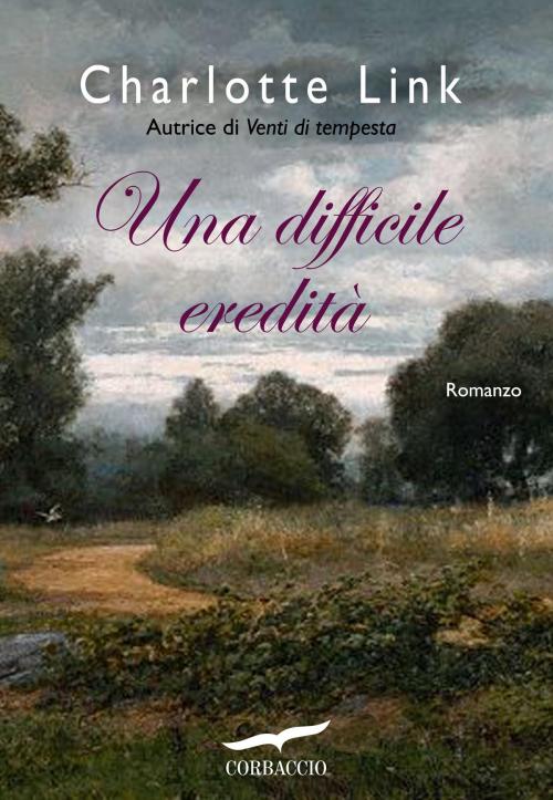 Cover of the book Una difficile eredità by Charlotte Link, Corbaccio