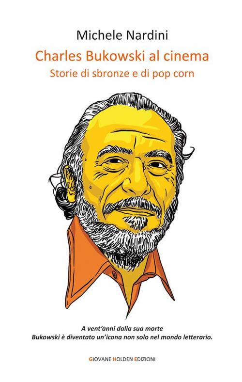 Cover of the book Charles Bukowski al cinema by Michele Nardini, Giovane Holden Edizioni