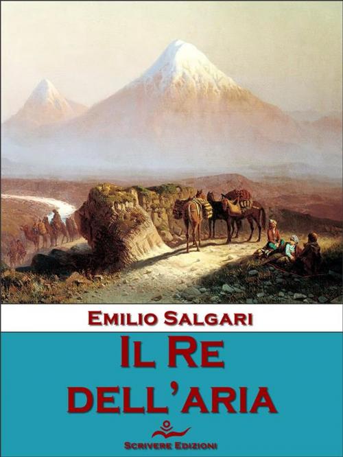 Cover of the book Il Re dell'aria by Emilio Salgari, Scrivere
