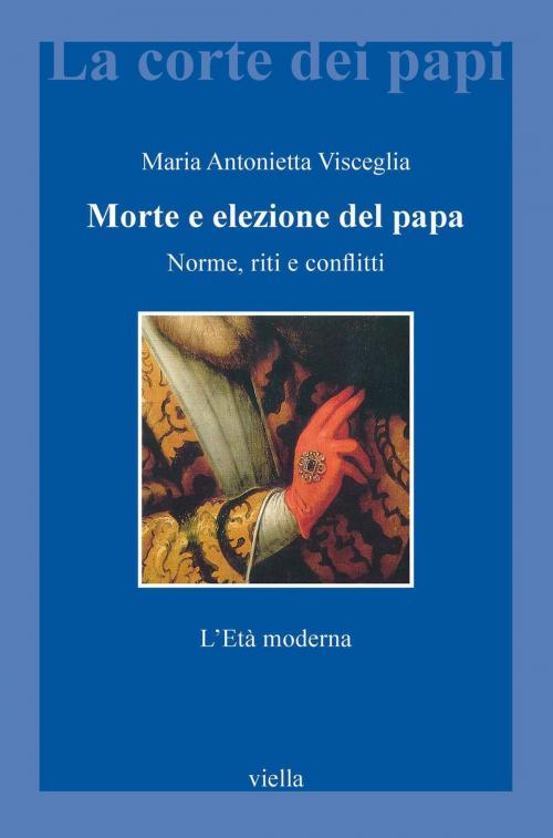 Cover of the book Morte e elezione del papa by Maria Antonietta Visceglia, Viella Libreria Editrice