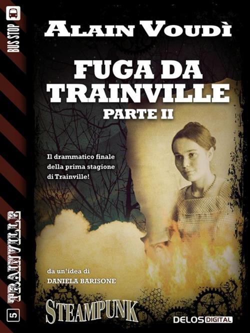 Cover of the book Fuga da Trainville parte II by Alain Voudì, Delos Digital