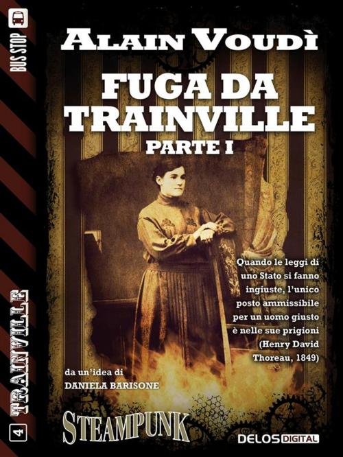 Cover of the book Fuga da Trainville parte I by Alain Voudì, Delos Digital
