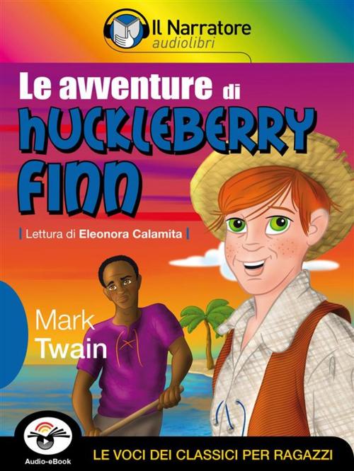 Cover of the book Le avventure di Huckleberry Finn (Audio-eBook) by Mark Twain, Mark Twain, Il Narratore