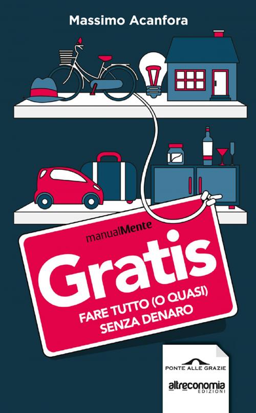 Cover of the book Gratis by Massimo Acanfora, Ponte alle Grazie