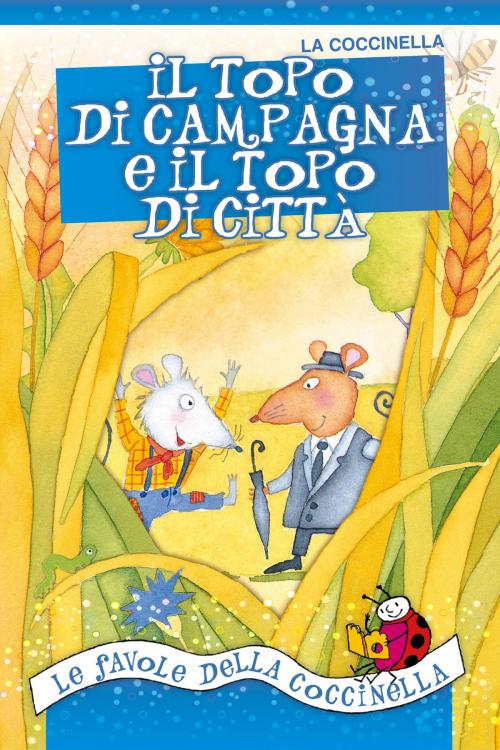 Cover of the book Il topo di campagna e il topo di città by La Coccinella, La Coccinella