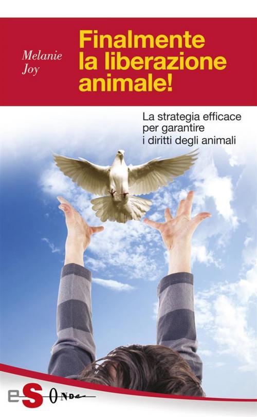 Cover of the book Finalmente la liberazione animale! by Melanie Joy, Edizioni Sonda