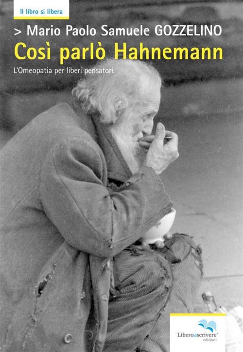 Cover of the book Così parlò Hahnemann by Mario Paolo Samuele Gozzelino, Liberodiscrivere Edizioni