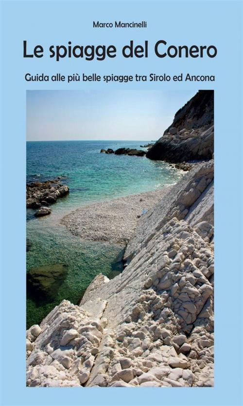 Cover of the book Le spiagge del Conero by Marco Mancinelli, Youcanprint